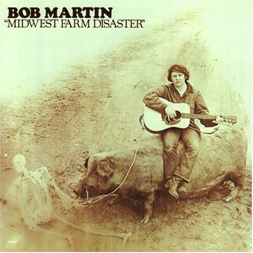 Bob Martin - Midwest Farm Disaster - Zortam Music