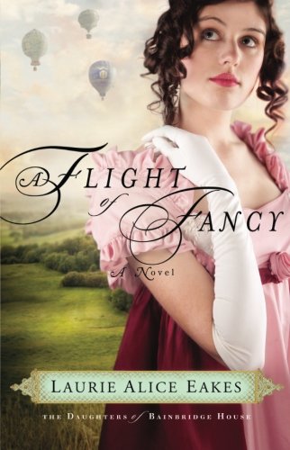 A Flight of Fancy: A Novel (The Daughters of Bainbridge House) (Volume 2)