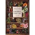L'herbier parfum� : Histoires humaines des plantes � parfum