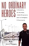 No Ordinary Heroes: 8 Doctors, 30 Nurses, 7,000 Prisoners and a Category 5 Hurricane