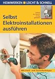 Produkt-Bild: Selbst Elektroinstallationen ausf&uuml;hren: Mit Profi- und Sicherheitstipps