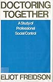 Doctoring together : a study of professional social control