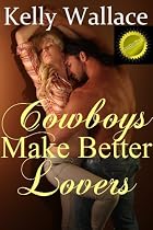 Cowboys Make Better Lovers (Western Romance - Romantic Comedy) Best Seller!
