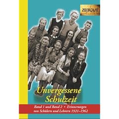 Unvergessene Schulzeit 1 und 2: Erinnerungen von Sch�lern und Lehrern 1921-1962
