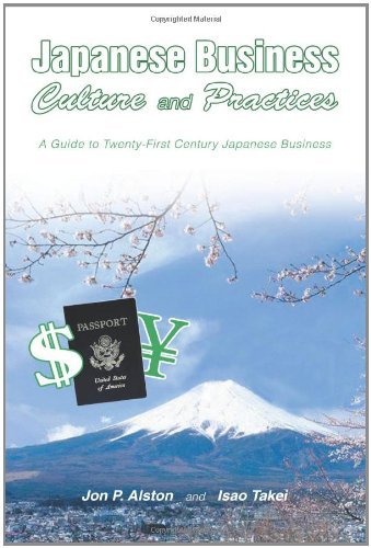 Japanese Business Culture and Practices: A Guide to Twenty-First Century Japanese Business [Paperback] [2005] (Author) John Alston, Isao Takei
