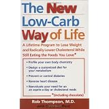 The New Low Carb Way of Life: A Lifetime Program to Lose Weight and Radically Lower Cholesterol While Still Eating the Foods You Love, Including Chocolate