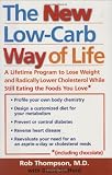 The New Low Carb Way of Life: A Lifetime Program to Lose Weight and Radically Lower Cholesterol While Still Eating the Foods You Love, Including Chocolate