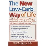 The New Low Carb Way of Life: A Lifetime Program to Lose Weight and Radically Lower Cholesterol While Still Eating the Foods You Love, Including Chocolate