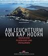 Am Leuchtturm von Kap Hoorn: Segeln vor Feuerland und Patagonien