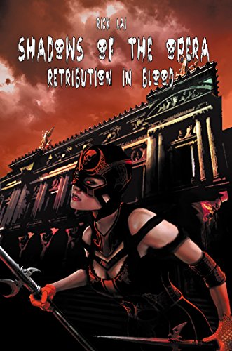 Shadows of the Opera: Retribution in Blood, by Rick Lai