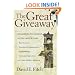 The Great Giveaway: Reclaiming the Mission of the Church from Big Business, Parachurch Organizations, Psychotherapy, Consumer Capitalism, and Other Modern Maladies