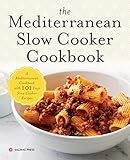 Mediterranean Slow Cooker Cookbook: A Mediterranean Cookbook with 101 Easy Slow Cooker Recipes
