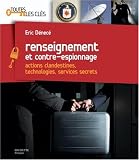 Renseignement et contre-espionnage : Actions clandestines, technologies, services secrets