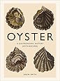 Oyster: A Gastronomic History (with Recipes)