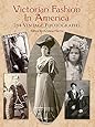 Victorian Fashion in America: 264 Vintage Photographs (Dover Fashion and Costumes)