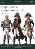 Napoleons Commanders (2): c.1809-15 (Elite) (Vol 2)