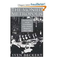 The Monied Metropolis: New York City and the Consolidation of the American Bourgeoisie, 1850-1896