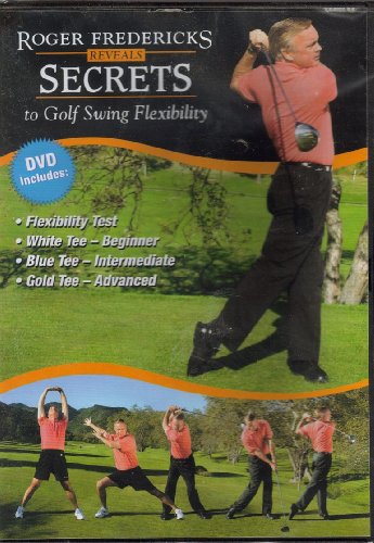 Roger Fredericks Reveals Secrets to Golf Swing Flexibility