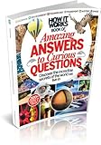 How it works book of amazing answers to curious questions
