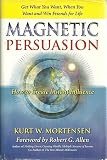 Magnetic Persuasion: How to Create Instant Influence