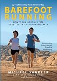 Barefoot Running: How to Run Light and Free by Getting in Touch with the Earth