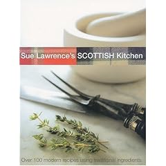 Sue Lawrence's Scottish Kitchen: Over 100 Modern Recipes Using Traditional Ingredients