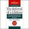 The Referral of a Lifetime: The Networking Systems that Produces Bottom Line Results…Every Day!