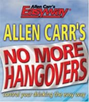 Allen Carr's No More Hangovers: Control Your Drinking the Easy Way (Allen Carr's Easyway)