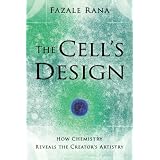 The Cell's Design: How Chemistry Reveals the Creator's Artistryby Fazal Rana