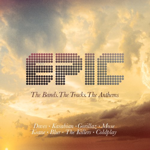  : Epic: The Bands. The Tracks. The Anthems