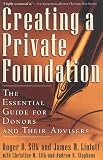 Creating a Private Foundation: The Essential Guide for Donors and Their Advisers