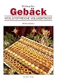 Weihnachtsgeb&auml;ck: Vitalstoffreiche Vollwertkost - Helma Danner