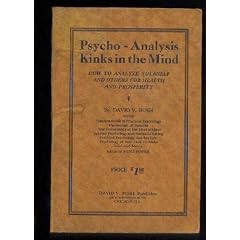 Psycho-analysis-- kinks in the mind: How to analyze yourself and others for health and prosperity