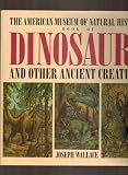 The American Museum of Natural History's book of dinosaurs and other ancient creatures