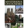 Mysterious Lincolnshire (Mysterious Counties Series)