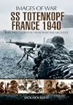 SS-Totenkopf, France 1940. Jack Holroyd