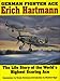 German Fighter Ace Erich Hartmann: The Life Story of the World’s Highest Scoring Ace (Schiffer Military History)
