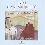 L'art de la simplicit� : la maison