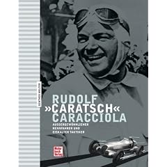 Rudolf 'Caratsch' Caracciola: Au�ergew�hnlicher Rennfahrer und eiskalter Taktiker