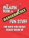 The Paladin Book of Dangerously Fun Stuff: For Boys Who Never Really Grew Up