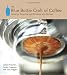 Image of The Blue Bottle Craft of Coffee: Growing, Roasting, and Drinking, with Recipes