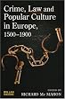 Crime, Law And Popular Culture In Europe, 1500-1900