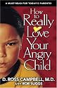 How to Really Love Your Angry Child