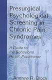 Presurgical Psychological Screening in Chronic Pain Syndromes: A Guide for the Behavioral Health Practitioner