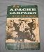 An Apache Campain - In the Sierra Madre. an Account of the Expedition in Pursuit of t...