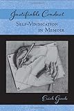 Justifiable conduct : self-vindication in memoir