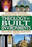 Theology in built environments : exploring religion, architecture, and design