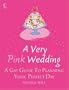 A Very Pink Wedding: A Gay Guide To Planning Your Perfect Day