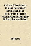 Political Office-Holders in Japan: Government Ministers of Japan, Members of the Diet of Japan, Nobusuke Kishi, Sait Makoto, Masayoshi Hira-