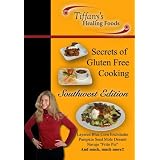 Tiffany's Healing Foods Secrets of Gluten Free Cooking, Southwest Edition